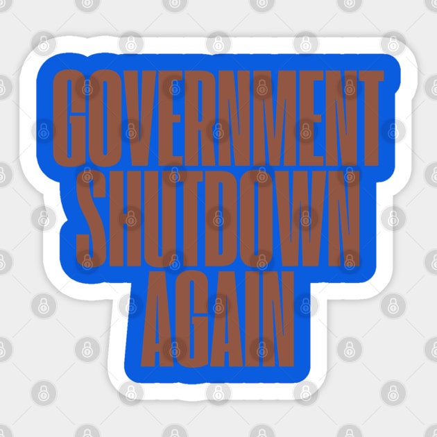 Government-Shutdown Sticker by Creatifly Graphic Tees